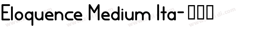 Eloquence Medium Ita字体转换